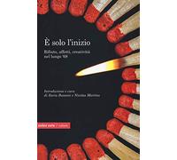 È solo l'inizio. Rifiuto, creatività e affetti nel lungo '68