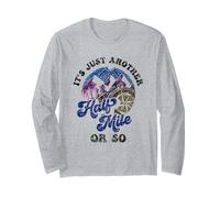 È Solo Un Altro Mezzo miglio o Giù di lì Escursionista umoristico Escursionista Maglia a Manica