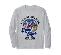 È Solo Un Altro Mezzo miglio o Giù di lì Escursionista umoristico Escursionista Maglia a Manica