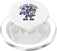 È solo un altro mezzo miglio o giù di lì escursionista umoristico escursionista PopSockets PopGrip per MagSafe