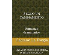 È SOLO UN CAMBIAMENTO: UNA VERA STORIA CHE MERITA DI ESSERE RICORDATA
