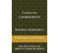 È SOLO UN CAMBIAMENTO: UNA VERA STORIA CHE MERITA DI ESSERE RICORDATA