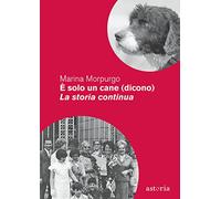 È solo un cane (dicono). La storia continua. Nuova ediz.