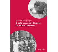 È solo un cane (dicono). La storia continua. Nuova ediz.