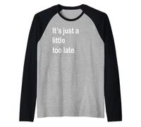 È Solo Un po' Troppo Tardi Maglia con Maniche Raglan