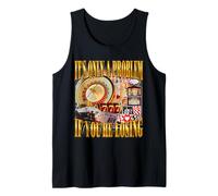 È Solo Un Problema se stai perdendo Divertente Gioco D'Azzardo Bootleg Canotta