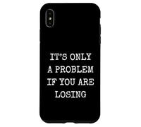 È solo un problema se stai perdendo divertente gioco d'azzardo umorismo Custodia per iPhone XS Max