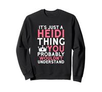 È Solo Una Cosa Heidi Che Probabilmente Non capiresti Felpa