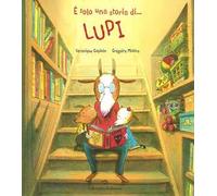 È solo una storia di... lupi. Ediz. a colori