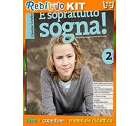E SOPRATTUTTO SOGNA 2 + EDUCARE AL BENE COMUNE 2 (9788805078394) - Libro Scolastico + Kit Scuola con Copertine Rebillo