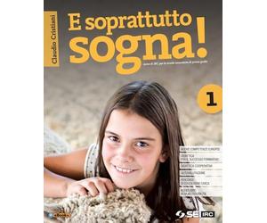 E soprattutto sogna! Con nulla osta CEI. Con Educare al bene comune e Atlante delle religioni. Per la Scuola media. Con e-book. Con espansione online