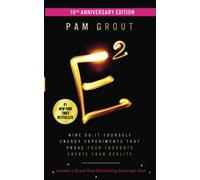 E-Squared (10th Anniversary Edition): Nine Do-It-Yourself Energy Experiments That Prove Your Thoughts Create Your Reality
