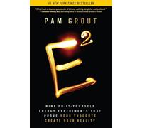 E-Squared: Nine Do-It-Yourself Energy Experiments That Prove Your Thoughts Create Your Reality