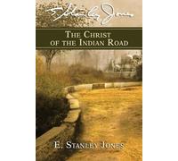 E. Stanley Jones Christ of the Indian Road, The (Tascabile)