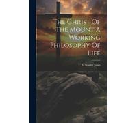 E Stanley Jones The Christ Of The Mount A Working Philosophy (Copertina rigida)