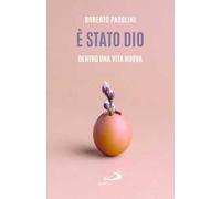 È stato Dio. Dentro una vita nuova