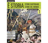 È storia. Con atlante geostorico e del mondo contemporaneo. Per le Scuole superiori. Con ebook. Con espansione online. Dall'età feudale al seicento (Vol. 1)