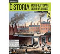 È storia. Per le Scuole superiori. VOL. 2. Con ebook. Con espansione online. Il settecento e l'ottocento (Vol. 2)