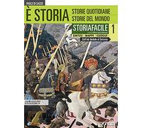 È storia. Storiafacile. Sintesi mappe esercizi. Per le Scuole superiori. Con ebook. Con espansione online (Vol. 1)