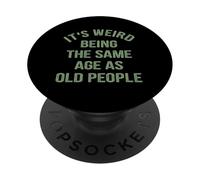È strano avere la stessa età degli anziani. PopSockets PopGrip Adesivo