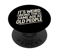 È strano avere la stessa età di un vecchio detto divertente vecchio PopSockets PopGrip Adesivo