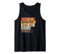 È Strano Avere la Stessa età di Vecchi Che Dicono Persone anziane Divertenti Canotta