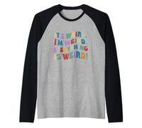 È Strano Che io Sia Strano Motivazione ispirazionale Maglia con Maniche Raglan