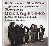 E Street Shuffle - I Giorni di Gloria di Bruce Springsteen Saggistica
