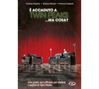 È successo a Twin Peaks. Ma cosa?