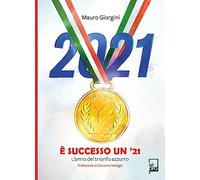 È successo un '21. L'anno del trionfo azzurro