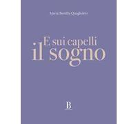 E sui capelli il sogno