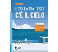 E SULLA MIA TESTA C'È IL CIELO - (9788805080601) + Materiali didattici - Rebillo