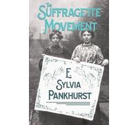 E. Sylvia Pankh The Suffragette Movement - An Intimate Account Of Pe (Tascabile)