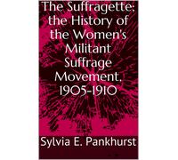 E Sylvia Pankhu The suffragette; the history of the women's militant (Tascabile)