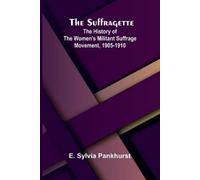 E Sylvia Pankhurst The Suffragette (Tascabile)