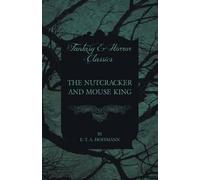 E. T. A. Hoffma The Nutcracker and Mouse King (Fantasy and Horror Cl (Tascabile)