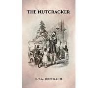 E T a Hoffman The Nutcracker Original 1853 Ed with Illustrati (Copertina rigida)