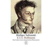 E.T.A. Hoffmann: Das Leben eines skeptischen Phantasten