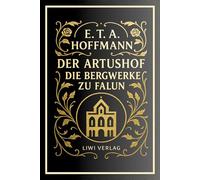 E. T. A. Hoffmann: Der Artushof / Die Bergwerke zu Falun. Vollständige Neuausgabe