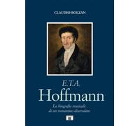 E. T. A. Hoffmann. La biografia musicale di un romantico diseredato