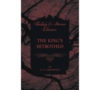 E. T. A. Hoffmann The King's Betrothed (Fantasy and Horror Classics) (Tascabile)