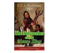 E T a Hoffmann The Nutcracker and the Mouse King (Christmas Classics (Tascabile)