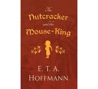 E T a Hoffmann The Nutcracker and the Mouse-King (Tascabile)