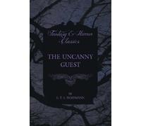 E. T. A. Hoffmann The Uncanny Guest (Fantasy and Horror Classics) (Tascabile)