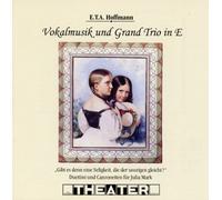E.T.a. Hoffmann Theater Bbg. - Vokalmusik und Grand Trio in E