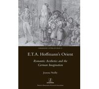 E.T.A. Hoffmann's Orient: Romantic Aesthetics and the German Imagination: ...