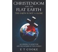 E T Cooke Christendom and the Flat Earth (Tascabile)