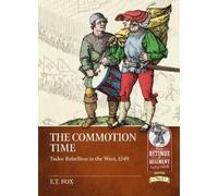 E.T. Fox The Commotion Time (Tascabile) From Retinue to Regiment 1453-1618