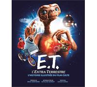 E.T. L'Extra-Terrestre: L'histoire illustrée du film culte