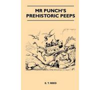 E. T. Reed Mr Punch's Prehistoric Peeps (Tascabile)